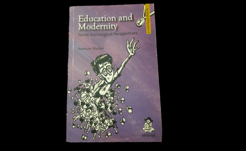 Amman Madan, Education and Modernity: Some Sociological Perspectives, Eklavya, Bhopal, 2019    