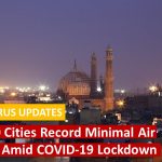 Coronavirus Updates| India's 90 Cities Record Minimal Air Pollution Amid COVID-19 Lockdown