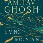 BOOK COVER/ THE LIVING MOUNTAIN BY AMITAV GHOSH