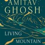 BOOK COVER/ THE LIVING MOUNTAIN BY AMITAV GHOSH